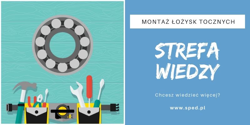 Montaż łożysk tocznych - najważniejsze informacje