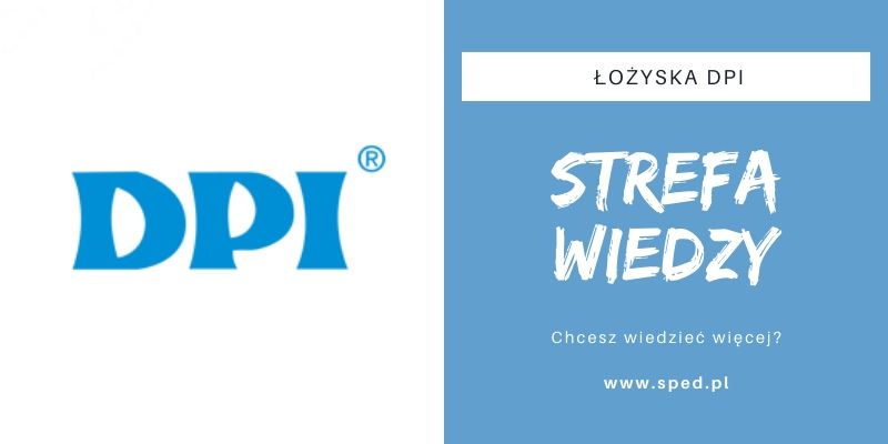 Łożyska DPI - wysoka precyzja wykonania