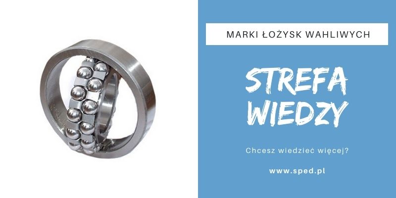 Jakiej marki łożyska kulkowe wahliwe kupić?