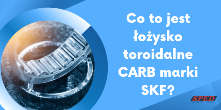Co to jest łożysko toroidalne CARB marki SKF?