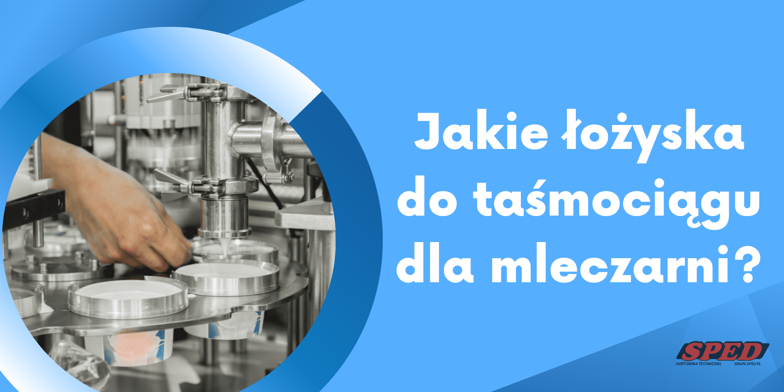 jakie łożyska do taśmociągu dla mleczarni