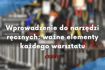 Wprowadzenie do narzędzi ręcznych:| ważne elementy każdego warsztatu