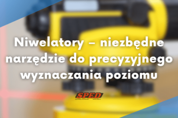 Niwelatory - niezbędne narzędzie do precyzyjnego wyznaczania poziomu